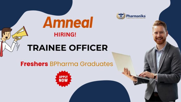 Freshers Job at Amneal as Trainee Officer | BPharma Graduates Apply Now