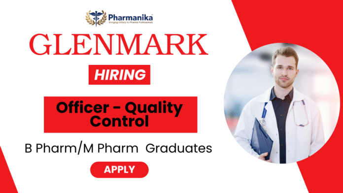 Glenmark Hiring for Officer in Quality Control | Pharmacy Graduates Apply Now
