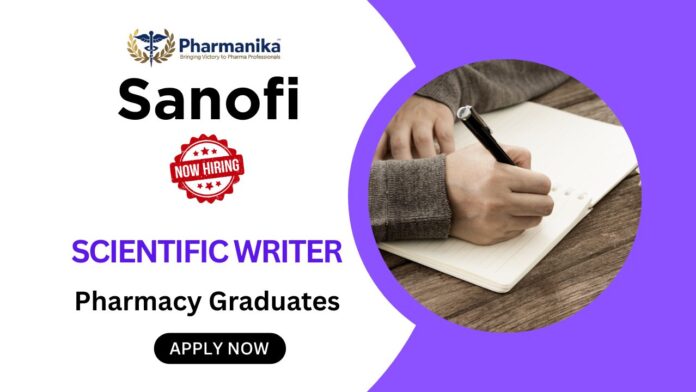 Scientific Writer Job at Sanofi in Hyderabad | Pharmacy Graduates Apply Now