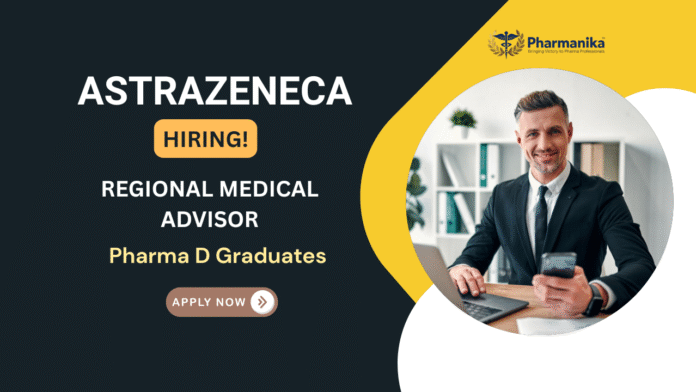 AstraZeneca Job Openings for Pharm D Graduates Apply for Medical Advisor Job Role AstraZeneca Job Openings for Pharm D Graduates | Apply for Medical Advisor Job Role