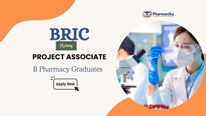 B Pharma Job at BRIC Project Associate Role B Pharma Job at BRIC | Project Associate Role