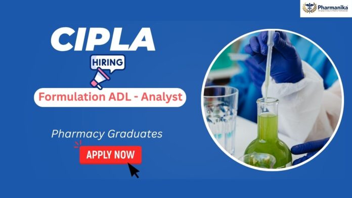 Formulation ADL Analyst Job at Cipla Careers |M Pharm Jobs and Analyst Jobs in the Global Respiratory Department