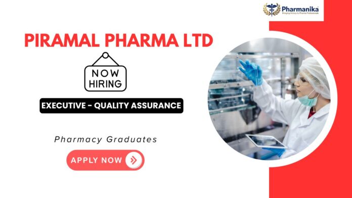 Executive Quality Assurance Jobs at Piramal Pharma | B Pharm Jobs | Piramal Careers