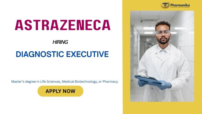 Diagnostic Executive Pharmacy Jobs in Mumbai: AstraZeneca is Hiring a Diagnostic Executive | Apply Now for AstraZeneca Career