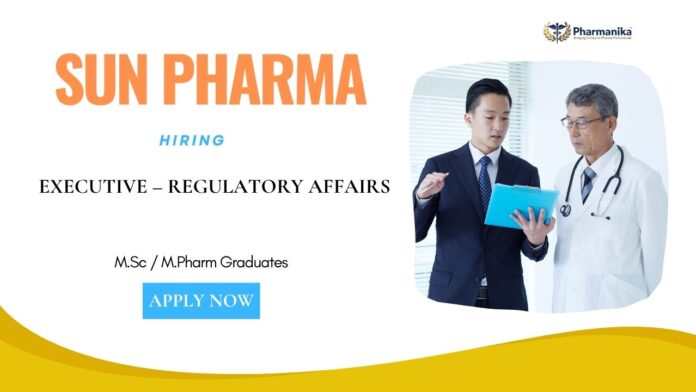 Executive – Regulatory Affairs Regulatory Affairs Jobs in Sun Pharma: Hiring an Executive at Baroda | Apply Now for M Pharm Jobs