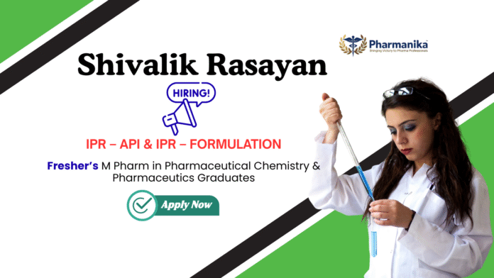 Freshers M Pharma Job at Shivalik Rasayan Ltd Chemistry Graduates Apply Now  (1) Freshers M Pharma Job at Shivalik Rasayan Ltd | Chemistry Graduates Apply Now