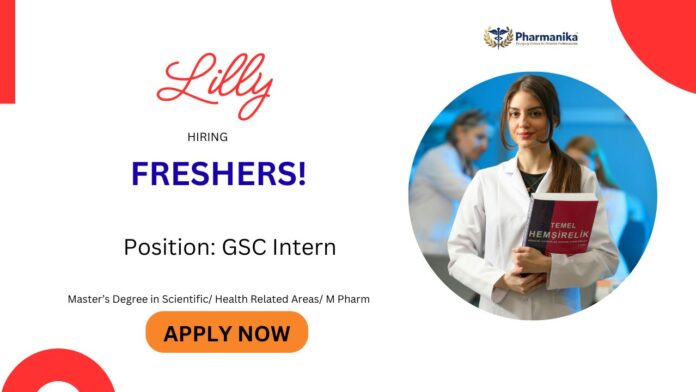 GSC Intern Freshers Pharma Jobs: Eli Lilly is Hiring in Bangalore | Apply Now for Internship in Pharmaceutical Companies