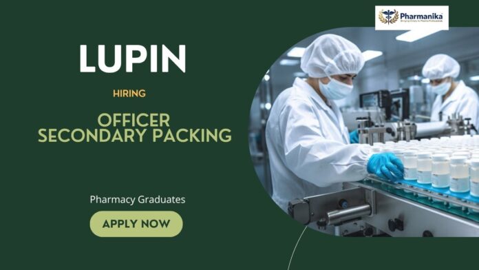 Pharma Jobs in Lupin: Hiring an Officer – Secondary Packing at Pune - Apply Now