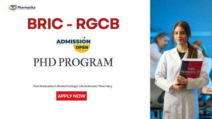 Phd Admissions Open at BRIC - RGCB | Apply Now for Pharma Career