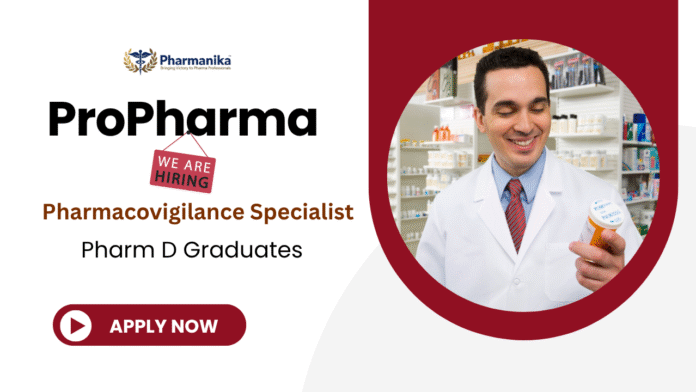 Pharm D Job at ProPharma Apply for Pharmacovigilance Specialist Job Role Pharm D Job at ProPharma | Apply for Pharmacovigilance Specialist Job Role