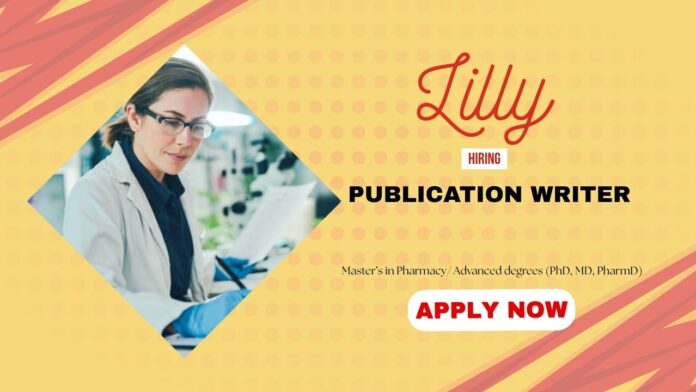 Publication Writer Pharmacy Jobs: Lilly is Hiring a Publication Writer in Bangalore | Apply Now for Scientific Writing Role