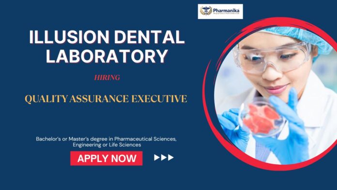 Quality Assurance Executive Quality Assurance Jobs in India: Illusion Dental Laboratory is Hiring in Kochi - Apply Now