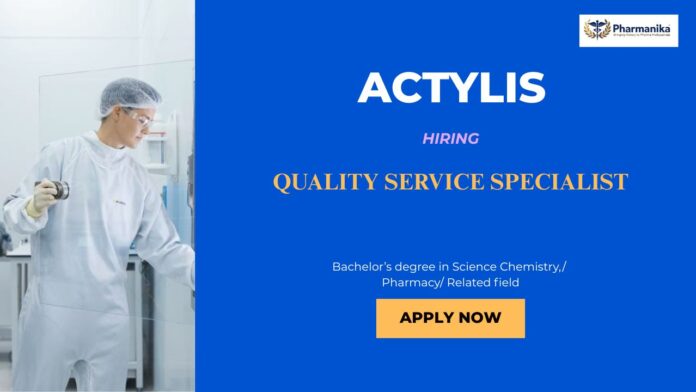 Quality Service Specialist Pharma Jobs Bangalore: Actylis is Hiring a Quality Service Specialist - Apply Now
