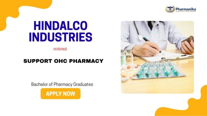 Support OHC Pharmacy B Pharmacy Jobs: Hindalco Industries is Hiring for the Support OHC Pharmacy Position | Apply Now for Pharma Jobs