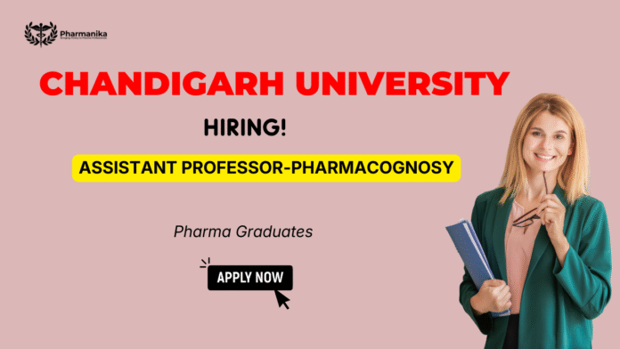 Assistant Professor jobs – Faculty jobs in pharmacy at Chandigarh University for Pharmacognosy role