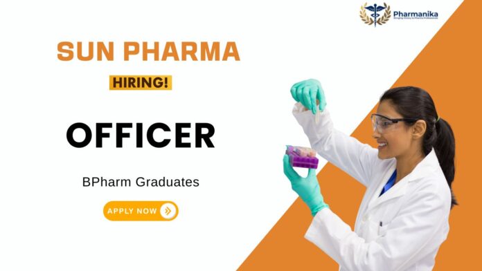 Officer Job at Sun Pharma | BPharm Graduates Apply Now