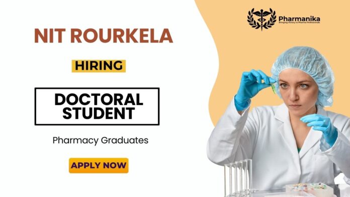 Pharmacy Job at NIT Rourkela | Apply Now for the Doctoral Student Role. PhD Position