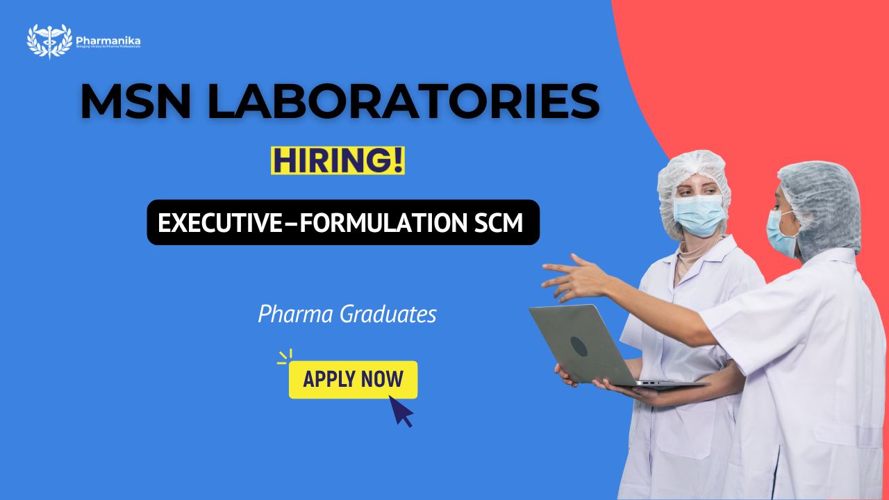 SCM Jobs At MSN Labs: Executive Formulation SCM