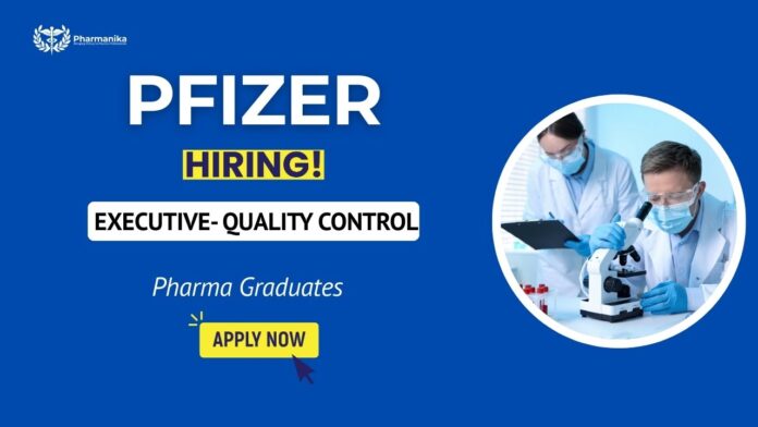 Executive Quality Control role in Goa – Pfizer Careers and Quality Control Jobs in the pharmaceutical industry