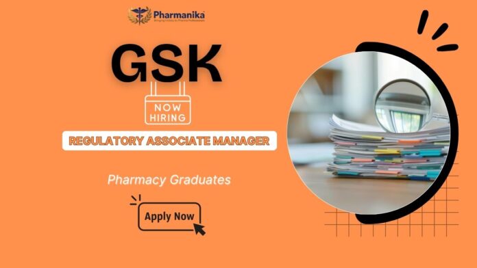 GSK careers Regulatory Associate Manager job for Pharma jobs and M Pharma jobs