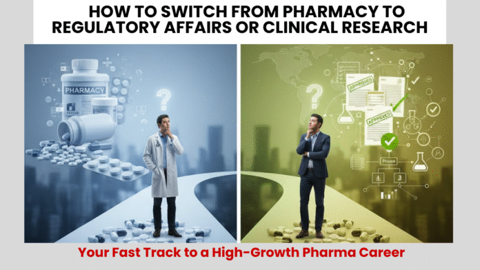 How to Switch from Pharmacy to Regulatory Affairs or Clinical Research , Pharmacy As career , Scope of Pharmacy ,What is Regulatory Affairs , Regulatory Affairs , What is Clinical Research , Pharmacy Graduates , Pharmacy Degree , regulatory affairs pharmacist , clinical research pharmacist , pharma clinical research
