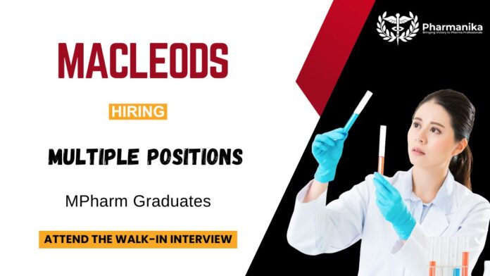 MPharm Job at Macleods Pharmaceuticals | Attend the Walk-In Interview for Multiple Positions