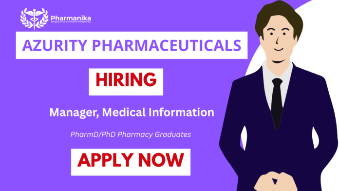 Manager – Medical Information Job at Azurity Pharmaceuticals,Pharmacy job,dpharm jobs