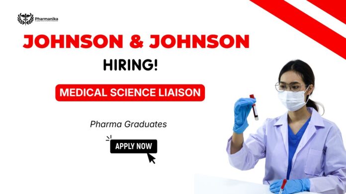 Medical Science Liaison Jobs at Johnson & Johnson Careers in India – Hyderabad, Mumbai, Chennai