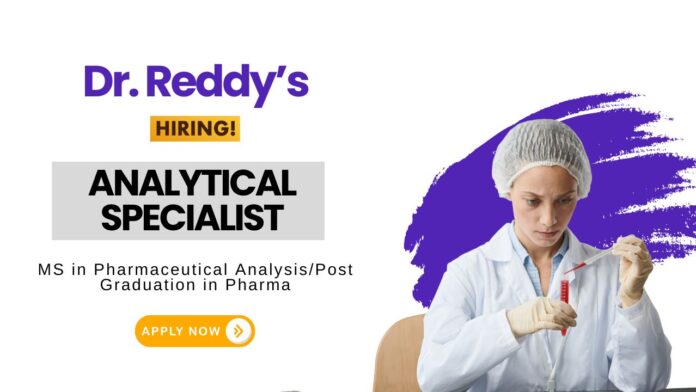 Pharma Job at Dr. Reddy’s Laboratories Apply Now for the Analytical Specialist Role