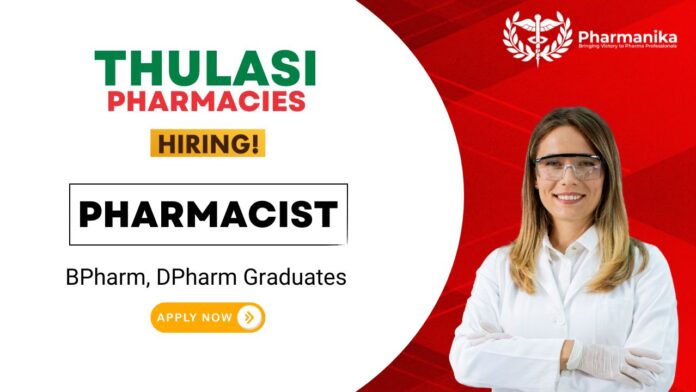 Pharmacist Job at Thulasi Pharmacies MPharm DPharm Graduates Apply Now