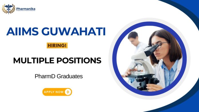 Pharmacology Job at AIIMS Guwahati PharmD Graduates Apply Now for Multiple Positions