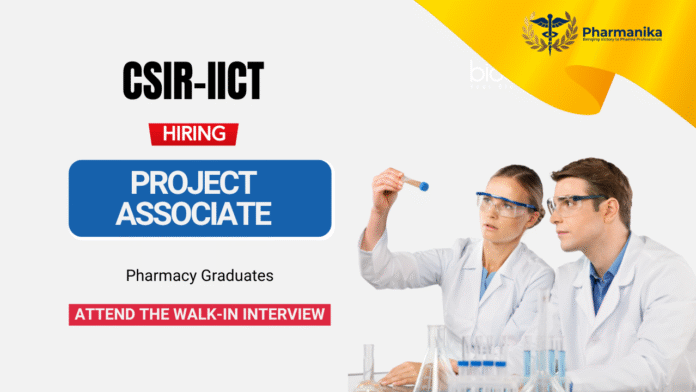 Project Associate Job at CSIR-IICT Pharma Graduates Attend the Walk-In Interview