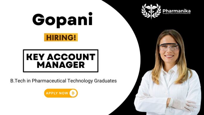 Pharma Job at Gopani | B.Tech Graduates Apply Now for the Key Account Manager Role