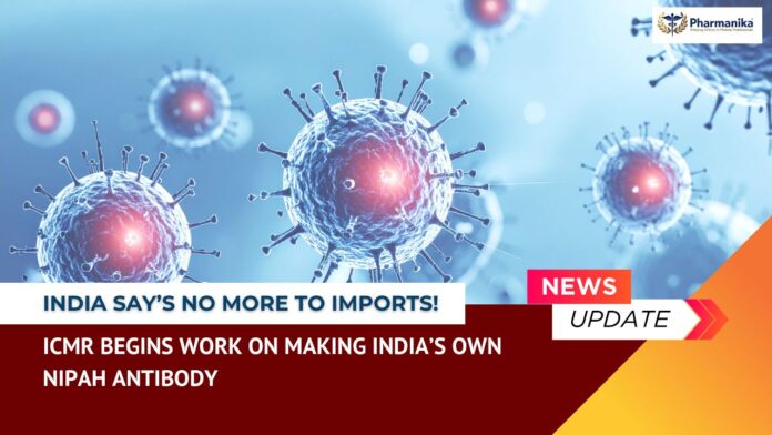 Nipah Virus research in India – ICMR scientists developing indigenous antibody treatment with Indian pharma collaboration.