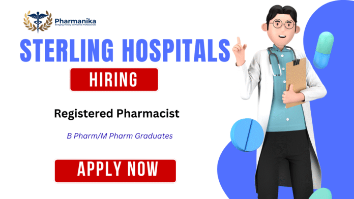 Registered Pharmacist Job at Sterling Hospitals,b pharma jobs,M Pharma jobs