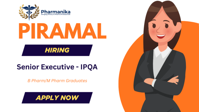 Senior Executive IPQA Job at Piramal Telangana ,B pharma jobs,M Pharma jobs