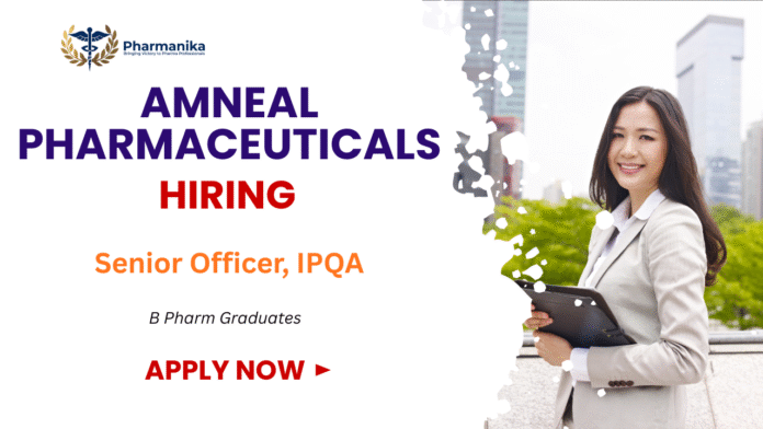 Senior Officer – IPQA Job at Amneal Pharmaceuticals,b pharma jobs| Amneal careers