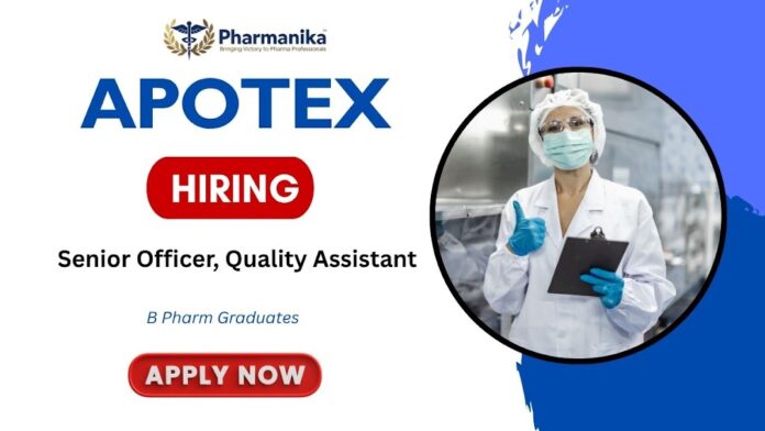 Senior Officer – Quality Assurance (QA) at Apotex,b pharmacy jobs,b pharm job opportunities