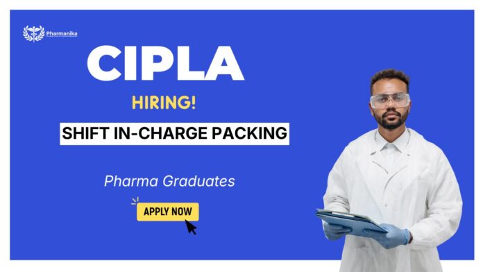 Shift In-Charge Packing Role – Cipla Careers Pharma Production Jobs