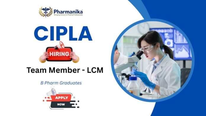 Team Member LCM Job at Cipla ,cipla careers ,Pharma Jobs