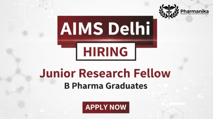 AIIMS New Delhi JRF Recruitment 2025 ,B pharma jobs, Aiims careers