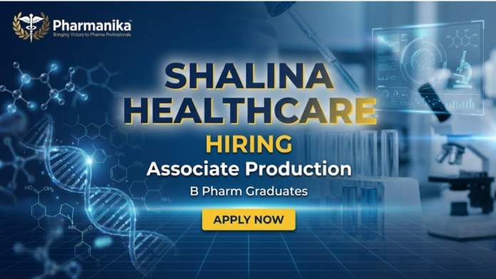 Associate Production Job At Shalina Healthcare Pune ,B pharma jobs, Pharmacy jobs