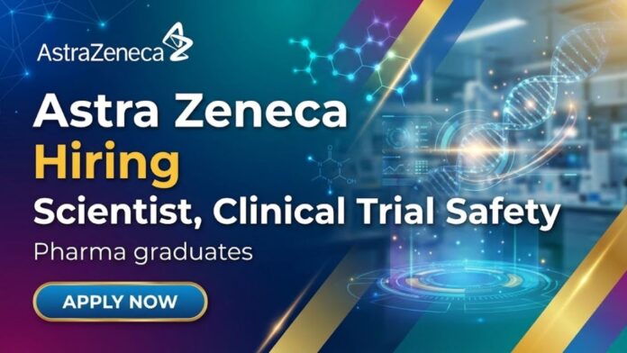 AstraZeneca Careers – Clinical Research Jobs – Scientist Clinical Trial Safety