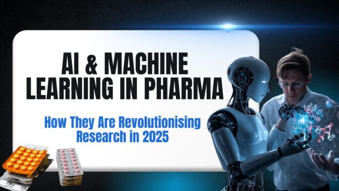 AI & Machine Learning in Pharma: How They Are Revolutionising Research in 2025