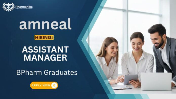 Assistant Manager Job at Amneal | BPharm Graduates Apply Now