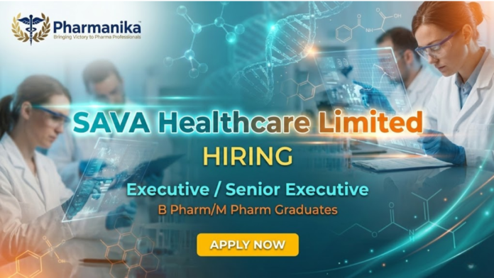 Executive – Regulatory Affairs (Formulation) Job at SAVA Healthcare ,B pharma jobs,M Pharma jobs
