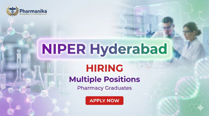 NIPER Hyderabad Recruitment 2025 | Multiple Posts , Research Jobs , Pharmacy Jobs