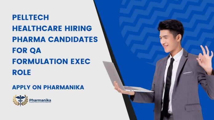 BPharma QA Jobs | QA Formulations Jobs | Pelltech Healthcare Careers