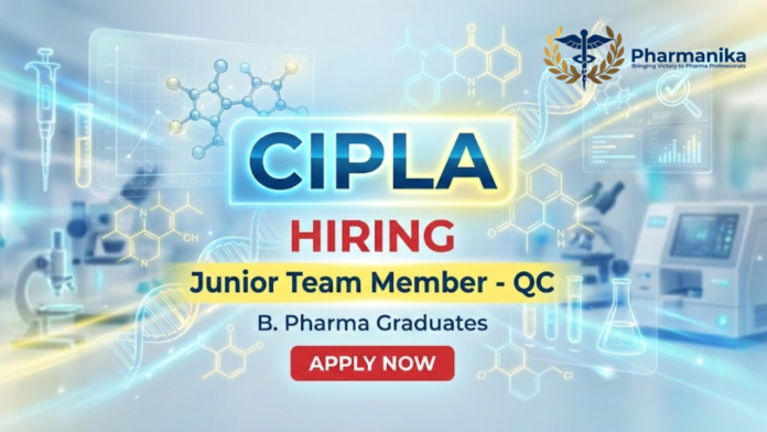 Junior Team Member QC Job in Cipla Solan ,B pharma jobs,Cipla careers