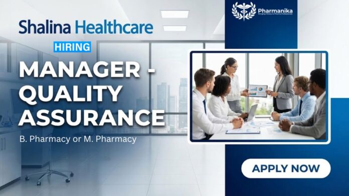 Pharmacy Job at Shalina Healthcare | Apply Now for the Manager QA Role. Quality Assurance Job